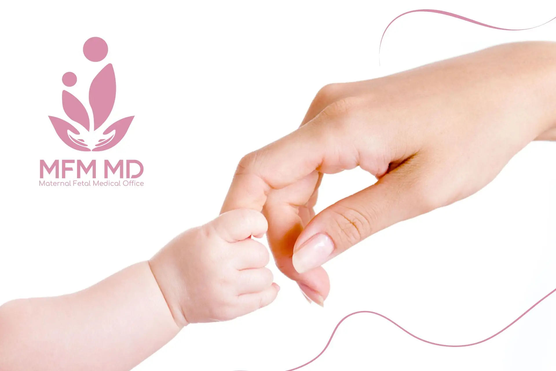 MFM MD Maternal Fetal Medical Office Logo: A professional, pink logo featuring stylized hands supporting two figures (mother and baby/fetus), symbolizing maternal and fetal care. The logo is displayed next to a heartwarming photo of an adult hand gently holding a baby's hand, emphasizing specialized obstetric care and maternal-fetal medicine.